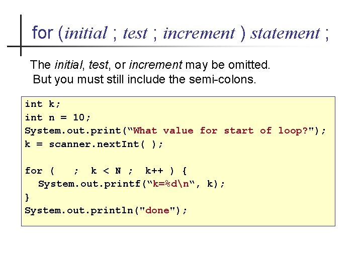 for (initial ; test ; increment ) statement ; The initial, test, or increment