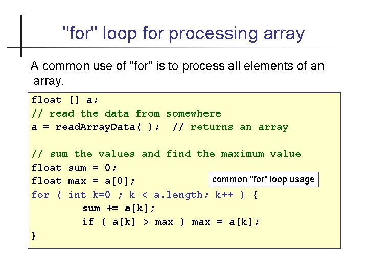 "for" loop for processing array A common use of "for" is to process all