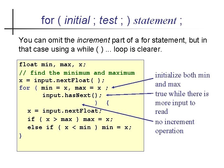 for ( initial ; test ; ) statement ; You can omit the increment
