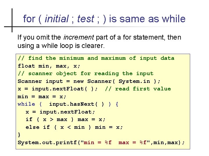 for ( initial ; test ; ) is same as while If you omit
