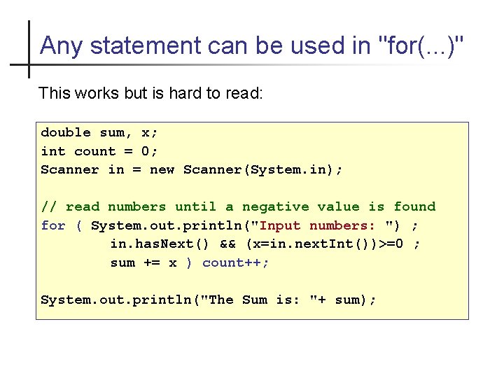 Any statement can be used in "for(. . . )" This works but is