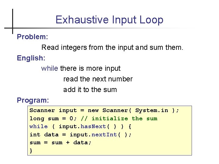 Exhaustive Input Loop Problem: Read integers from the input and sum them. English: while