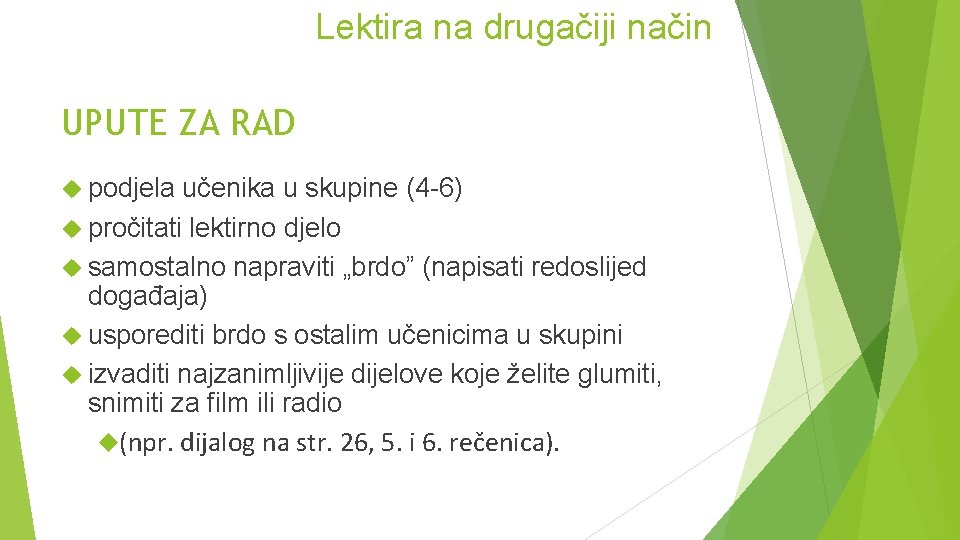 Lektira na drugačiji način UPUTE ZA RAD podjela učenika u skupine (4 -6) pročitati