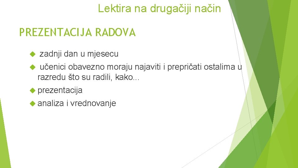 Lektira na drugačiji način PREZENTACIJA RADOVA zadnji dan u mjesecu učenici obavezno moraju najaviti