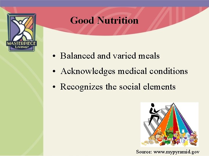 Good Nutrition • Balanced and varied meals • Acknowledges medical conditions • Recognizes the