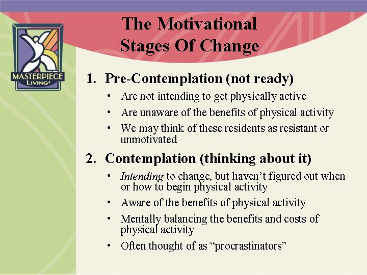 The Motivational Stages Of Change 1. Pre-Contemplation (not ready) • Are not intending to
