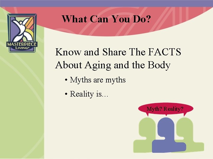 What Can You Do? Know and Share The FACTS About Aging and the Body