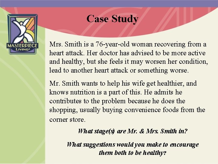 Case Study Mrs. Smith is a 76 -year-old woman recovering from a heart attack.