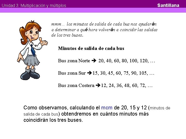 Unidad 3: Multiplicación y múltiplos Santillana mmm… los minutos de salida de cada bus