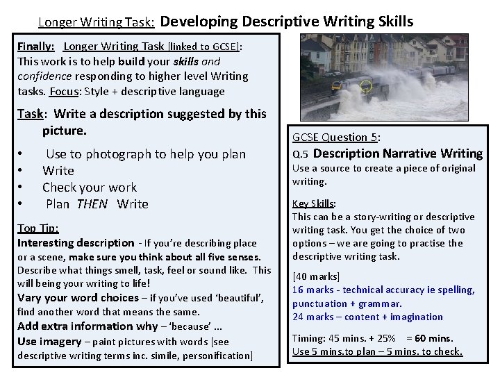 Longer Writing Task: Developing Descriptive Writing Skills Finally: Longer Writing Task [linked to GCSE]: