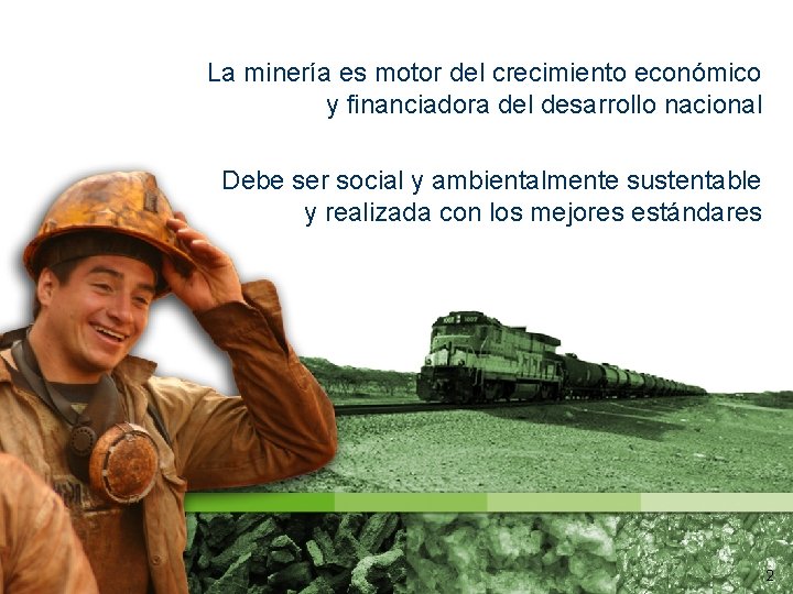 La minería es motor del crecimiento económico y financiadora del desarrollo nacional Debe ser