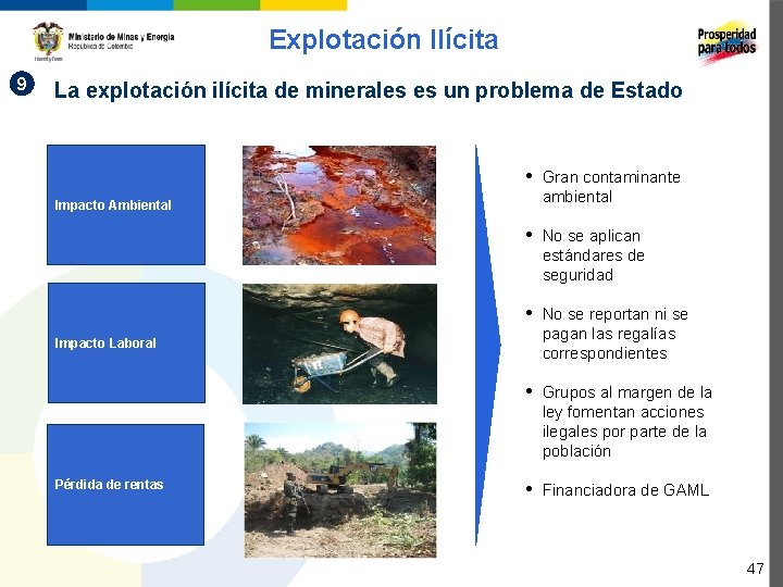 Explotación Ilícita 9 La explotación ilícita de minerales es un problema de Estado •