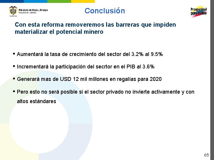 Conclusión Con esta reforma removeremos las barreras que impiden materializar el potencial minero •