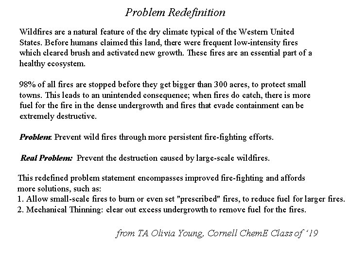 Problem Redefinition Wildfires are a natural feature of the dry climate typical of the