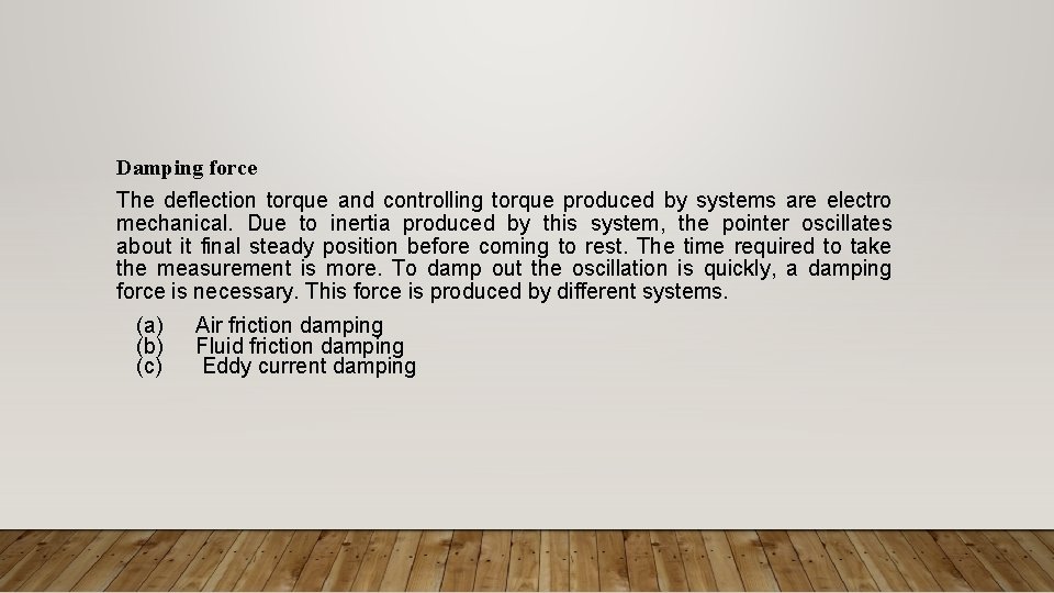 Damping force The deflection torque and controlling torque produced by systems are electro mechanical. Damping force The deflection torque and controlling torque produced by systems are electro mechanical.