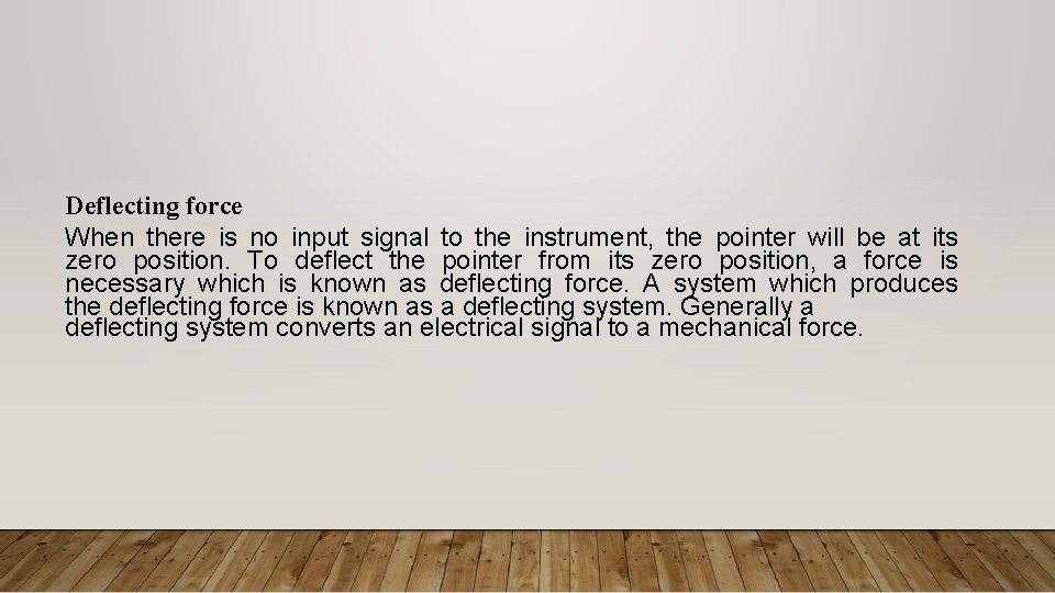 Deflecting force When there is no input signal to the instrument, the pointer will Deflecting force When there is no input signal to the instrument, the pointer will