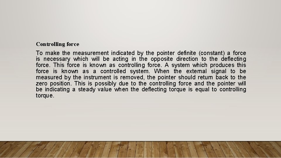Controlling force To make the measurement indicated by the pointer definite (constant) a force Controlling force To make the measurement indicated by the pointer definite (constant) a force