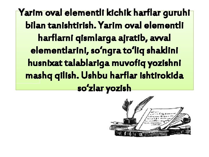 Yarim oval elementli kichik harflar guruhi bilan tanishtirish. Yarim oval elementli harflarni qismlarga ajratib,