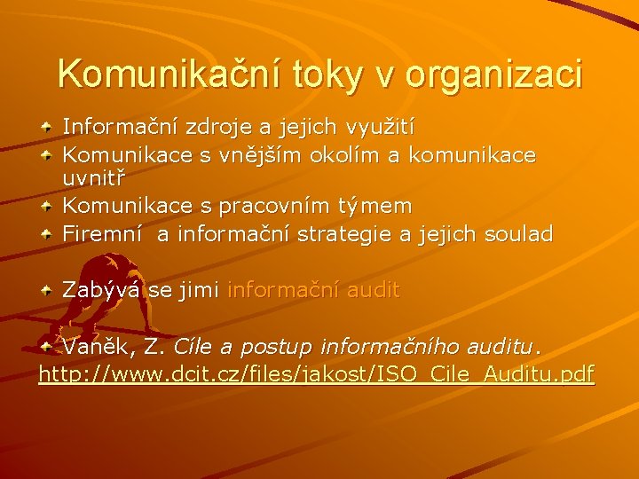 Komunikační toky v organizaci Informační zdroje a jejich využití Komunikace s vnějším okolím a