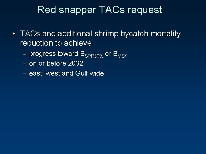 Red snapper TACs request • TACs and additional shrimp bycatch mortality reduction to achieve