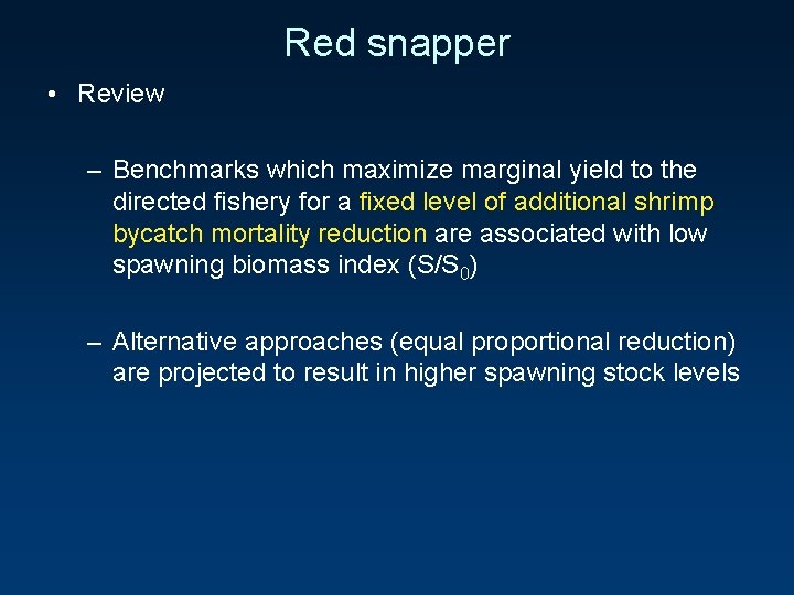 Red snapper • Review – Benchmarks which maximize marginal yield to the directed fishery