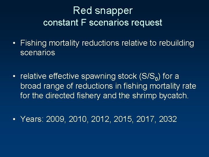 Red snapper constant F scenarios request • Fishing mortality reductions relative to rebuilding scenarios