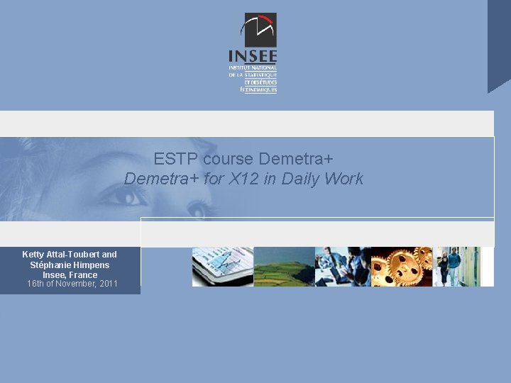 ESTP course Demetra+ for X 12 in Daily Work Ketty Attal-Toubert and Stéphanie Himpens