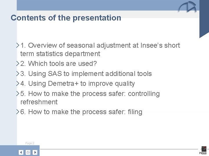 Contents of the presentation › 1. Overview of seasonal adjustment at Insee’s short term