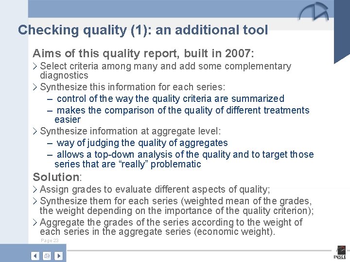 Checking quality (1): an additional tool Aims of this quality report, built in 2007: