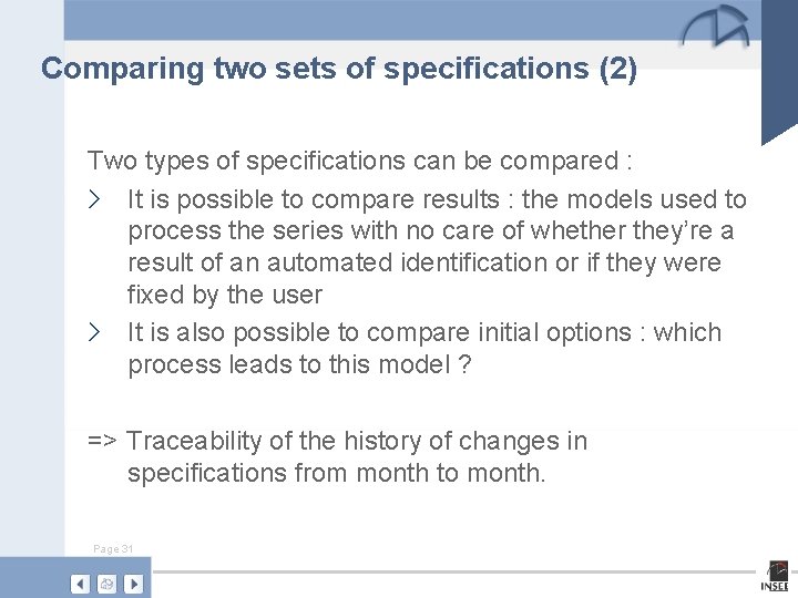 Comparing two sets of specifications (2) Two types of specifications can be compared :