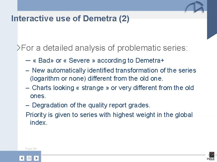 Interactive use of Demetra (2) ›For a detailed analysis of problematic series: – «