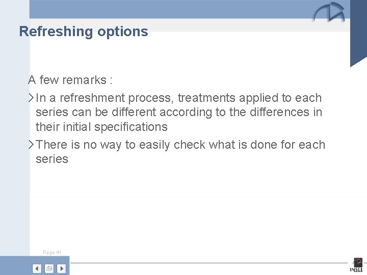 Refreshing options A few remarks : › In a refreshment process, treatments applied to