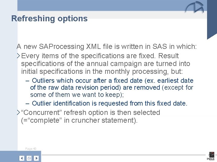 Refreshing options A new SAProcessing XML file is written in SAS in which: ›