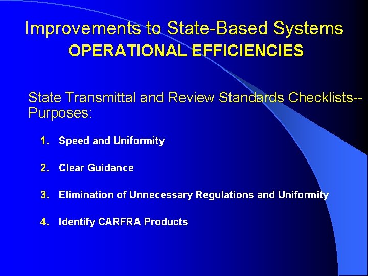 Improvements to State-Based Systems OPERATIONAL EFFICIENCIES State Transmittal and Review Standards Checklists-Purposes: 1. Speed