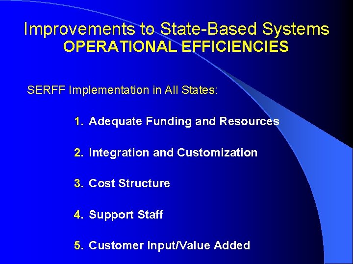 Improvements to State-Based Systems OPERATIONAL EFFICIENCIES SERFF Implementation in All States: 1. Adequate Funding
