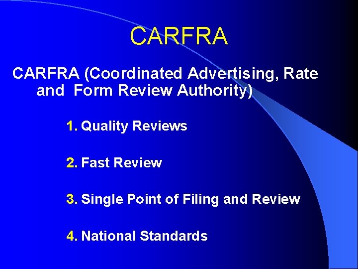 CARFRA (Coordinated Advertising, Rate and Form Review Authority) 1. Quality Reviews 2. Fast Review