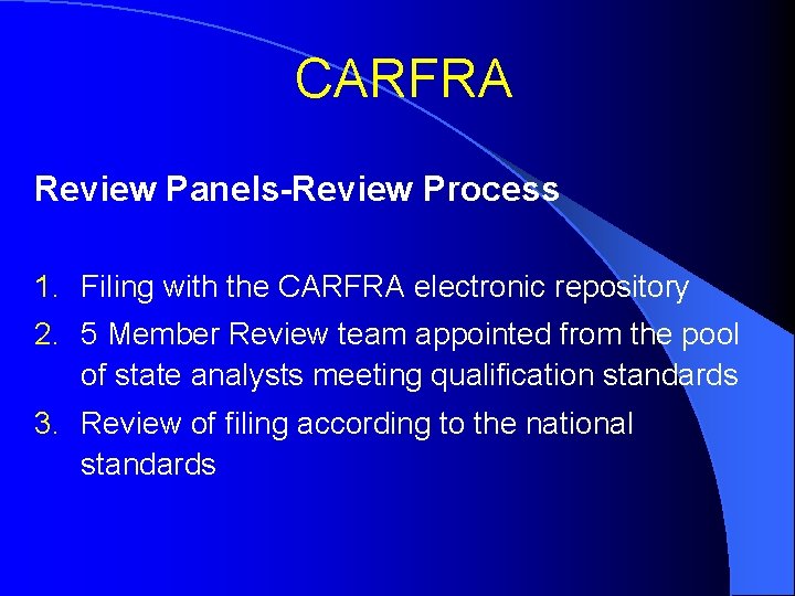 CARFRA Review Panels-Review Process 1. Filing with the CARFRA electronic repository 2. 5 Member
