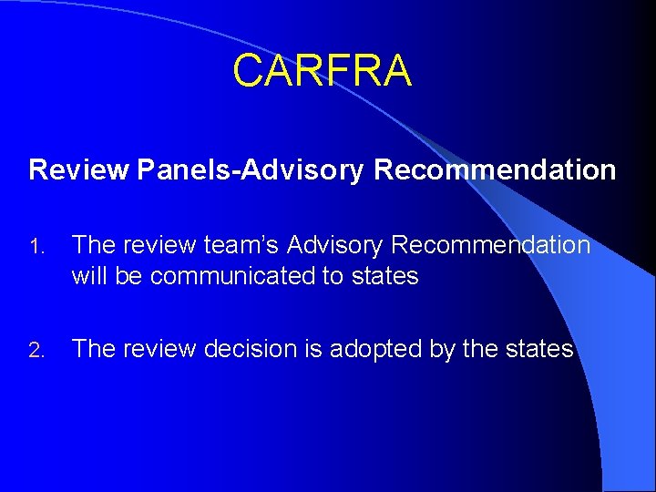 CARFRA Review Panels-Advisory Recommendation 1. The review team’s Advisory Recommendation will be communicated to