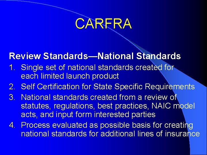 CARFRA Review Standards—National Standards 1. Single set of national standards created for each limited