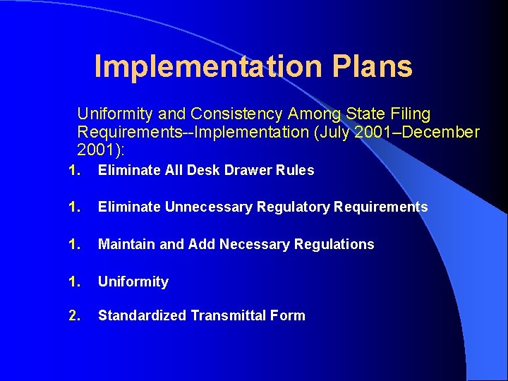 Implementation Plans Uniformity and Consistency Among State Filing Requirements--Implementation (July 2001–December 2001): 1. Eliminate