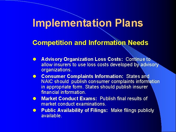 Implementation Plans Competition and Information Needs l l Advisory Organization Loss Costs: Continue to