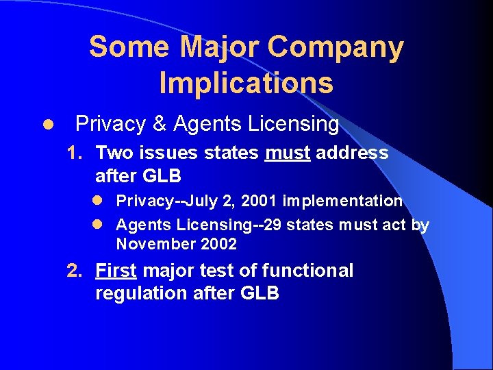 Some Major Company Implications l Privacy & Agents Licensing 1. Two issues states must
