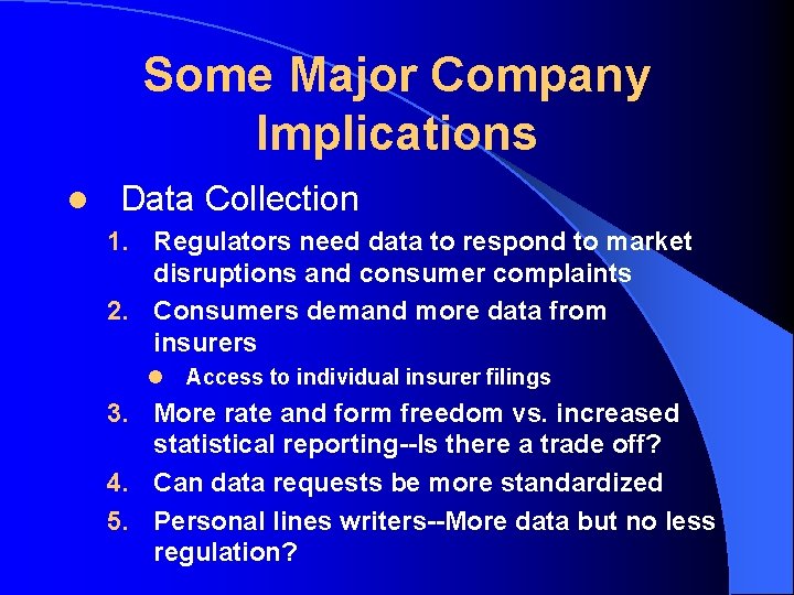 Some Major Company Implications l Data Collection 1. Regulators need data to respond to