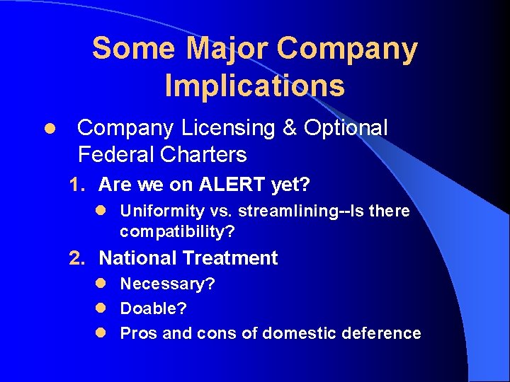Some Major Company Implications l Company Licensing & Optional Federal Charters 1. Are we
