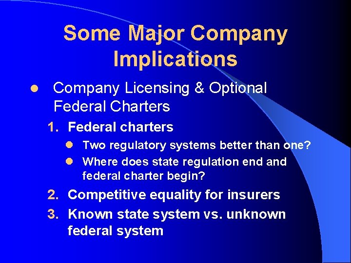 Some Major Company Implications l Company Licensing & Optional Federal Charters 1. Federal charters