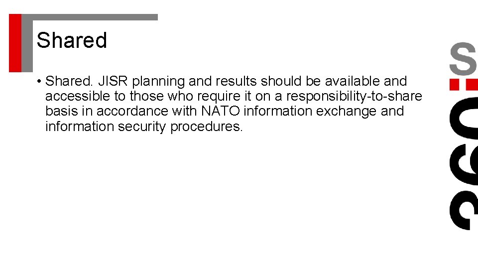 Shared • Shared. JISR planning and results should be available and accessible to those Shared • Shared. JISR planning and results should be available and accessible to those