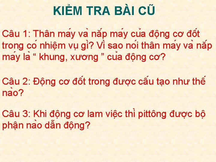 KIỂM TRA BÀI CŨ Câu 1: Thân ma y va nă p ma y