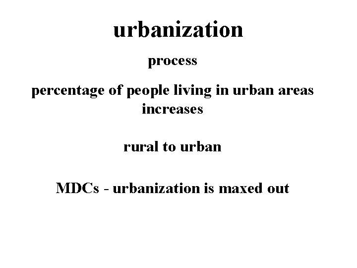 urbanization process percentage of people living in urban areas increases rural to urban MDCs