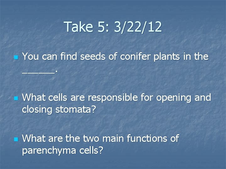 Take 5: 3/22/12 n n n You can find seeds of conifer plants in
