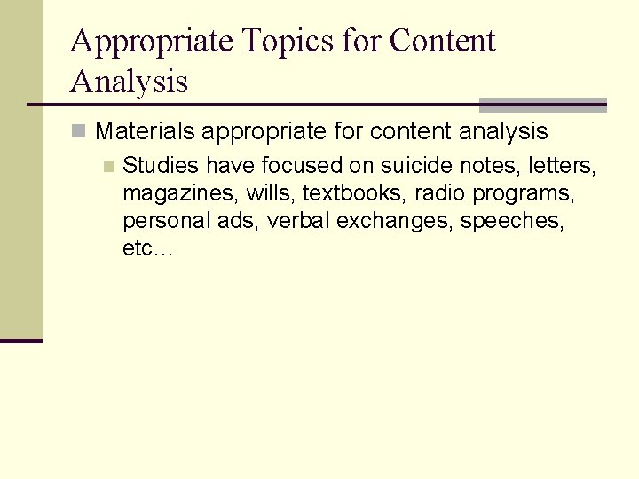 Appropriate Topics for Content Analysis n Materials appropriate for content analysis n Studies have